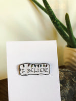 I Believe Emaille Pin